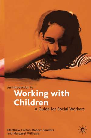 An Introduction to Working with Children: A Guide for Social Workers de Matthew Colton