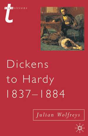 Dickens to Hardy 1837-1884: The Novel, the Past and Cultural Memory in the Nineteenth Century de Dr Julian Wolfreys