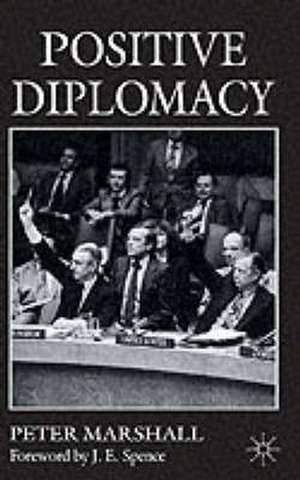 Positive Diplomacy de Sir Peter Marshall