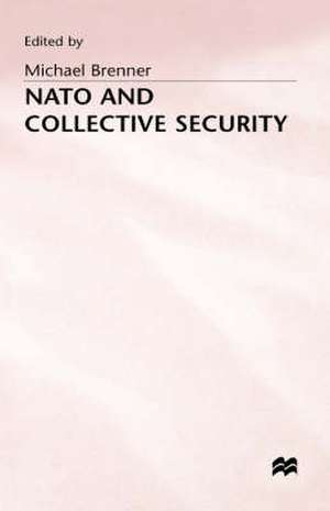 Nato and Collective Security de Michael J. Brenner