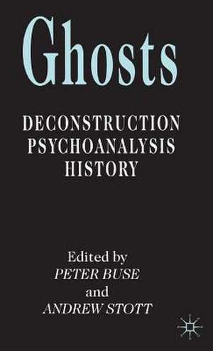 Ghosts: Deconstruction, Psychoanalysis, History de P. Buse