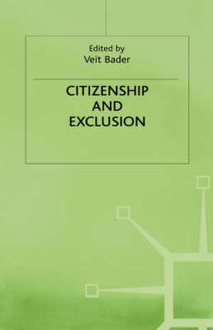 Citizenship and Exclusion de Veit Bader