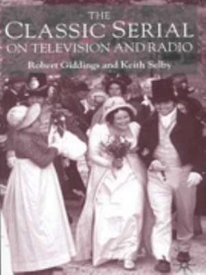 The Classic Serial on Television and Radio de Robert Giddings