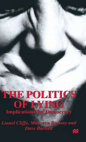 The Politics of Lying: Implications for Democracy de L. Cliffe