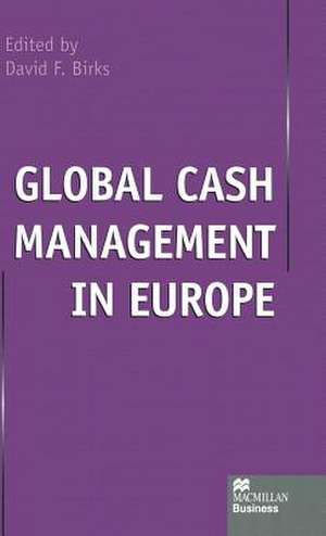 Global Cash Management in Europe de David F. Birks