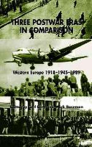 Three Postwar Eras in Comparison: Western Europe 1918–1945–1989 de C. Levy