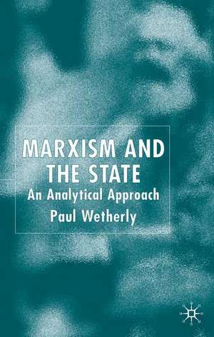 Marxism and the State: An Analytical Approach de P. Wetherly