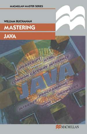 Mastering Java de William J Buchanan