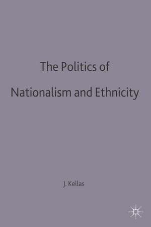 The Politics of Nationalism and Ethnicity de James G. Kellas