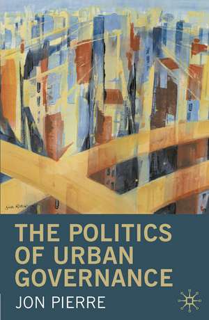 The Politics of Urban Governance de Jon Pierre