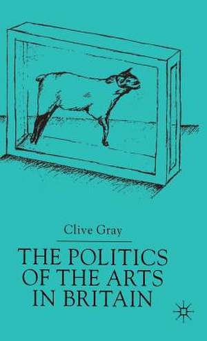 The Politics of the Art in Britain de C. Gray