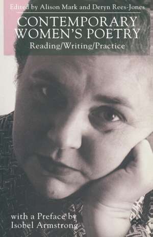 Contemporary Women's Poetry: Reading/Writing/Practice de A. Mark