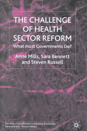 The Challenge of Health Sector Reform: What Must Governments Do? de A. Mills