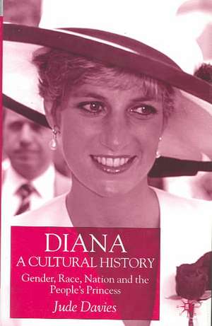 Diana, A Cultural History: Gender, Race, Nation and the People’s Princess de J. Davies