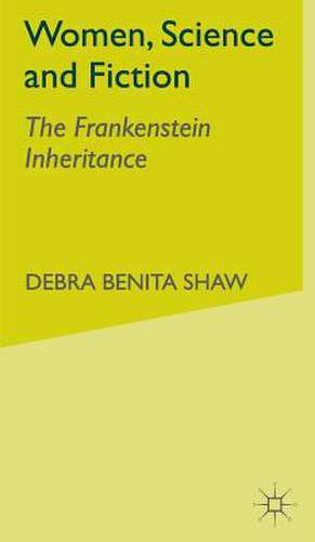 Women, Science and Fiction: The Frankenstein Inheritance de D. Shaw