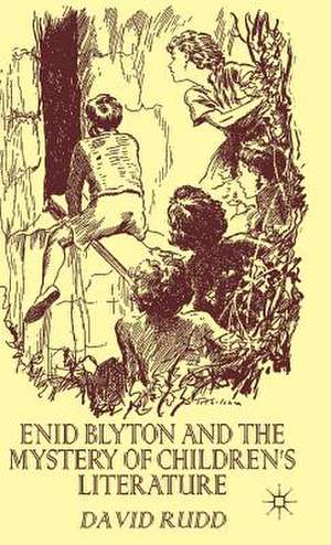 Enid Blyton and the Mystery of Children's Literature de David Rudd