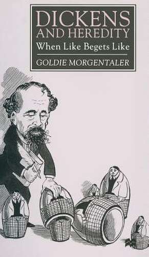 Dickens and Heredity: When Like Begets Like de G. Morgentaler