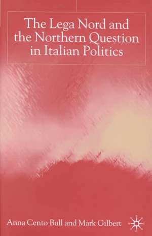 The Lega Nord and the Politics of Secession in Italy de A. Bull