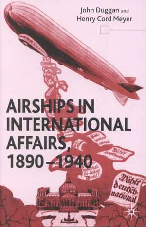 Airships in International Affairs 1890 - 1940 de J. Duggan