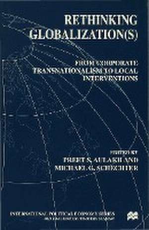 Rethinking Globalization: From Corporate Transnationalism to Local Interventions de P. Aulakh