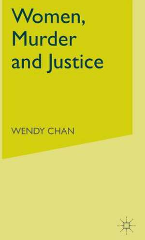 Women, Murder and Justice de W. Chan