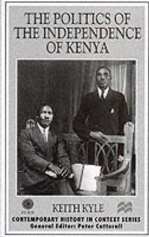 The Politics of the Independence of Kenya de K. Kyle