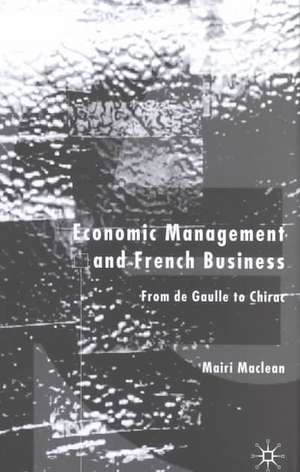 Economic Management and French Business: From de Gaulle to Chirac de M. Maclean