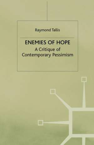 Enemies of Hope: A Critique of Contemporary Pessimism de R. Tallis