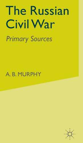 The Russian Civil War: Primary Sources de A. Murphy