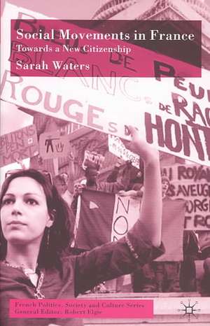 Social Movements in France: Towards a New Citizenship de S. Waters