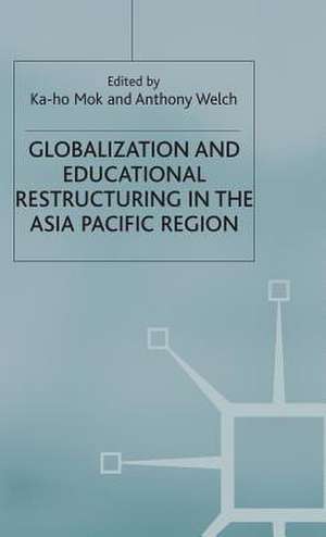 Globalization and Educational Restructuring in the Asia Pacific Region de K. Mok