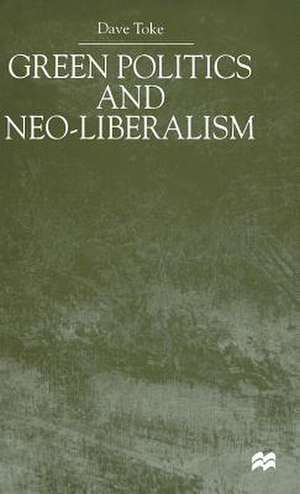 Green Politics and Neoliberalism de D. Toke