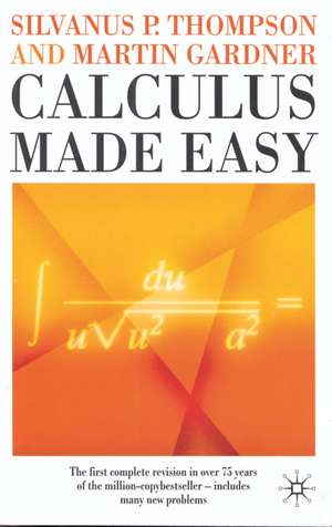 Calculus Made Easy de Silvanus P Thompson