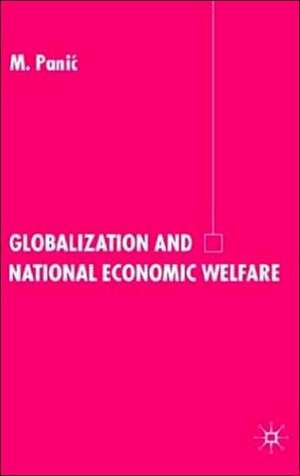 Globalization and National Economic Welfare de M. Panic