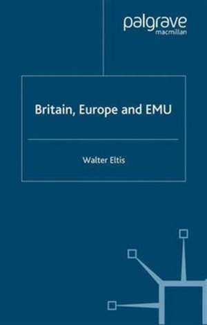 Britain, Europe and EMU de W. Eltis