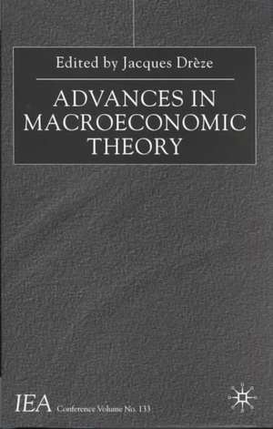 Advances in Macroeconomic Theory: International Economic Association de J. Drèze