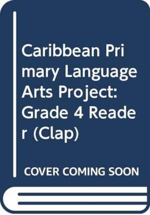 Caribbean Primary Language Arts Project: Grade 4 Reader
