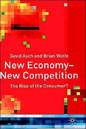 New Economy - New Competition: The Rise of the Consumer? de D. Asch