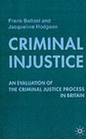 Criminal Injustice: An Evaluation of the Criminal Justice Process in Britain de F. Belloni