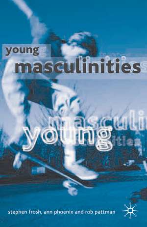 Young Masculinities: Understanding Boys in Contemporary Society de Stephen Frosh