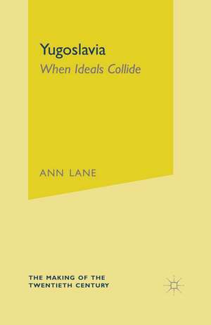 Yugoslavia: When Ideals Collide de Ann Lane