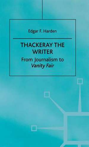 Thackeray the Writer: Pendennis to Denis Duval de E. Harden