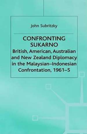 Confronting Sukarno de J. Subritzky