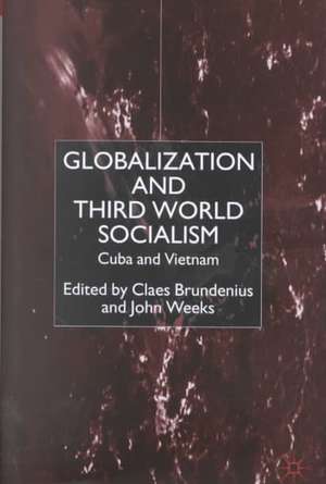 Globalization and Third-World Socialism: Cuba and Vietnam de C. Brundenius