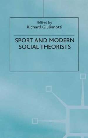 Sport and Modern Social Theorists de Richard Giulianotti