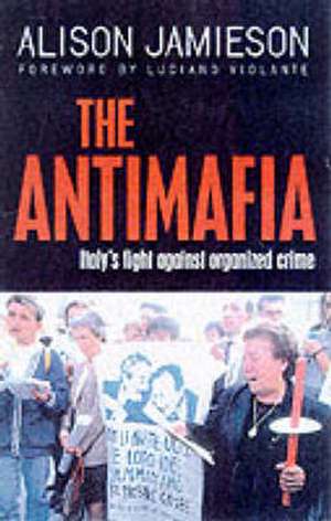 The Antimafia: Italy’s Fight against Organized Crime de A. Jamieson