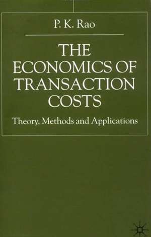 The Economics of Transaction Costs: Theory, Methods and Application de P. Rao