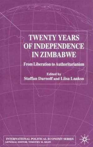 Twenty Years of Independence in Zimbabwe: From Liberation to Authoritarianism de S. Darnolf