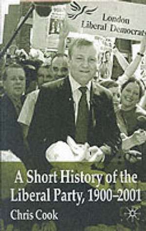 A Short History of the Liberal Party 1900-2001 de C. Cook