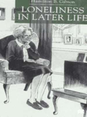 Loneliness in Later Life de H. Gibson